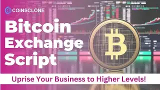 Bitcoin Exchange Script | Uprise your business to higher levels! | Coinsclone