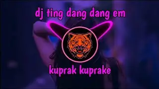 dj ting dang dang em kuprak kuprake remix tiktok terbaru  2021