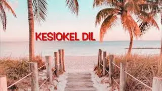 “KESIOKEL DIL” MALO