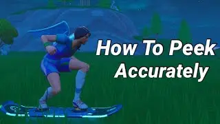 How to Accurately Peek In Fortnite