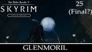 Skyrim Quest Mods: Glenmoril SE - Part 25 (Final?)