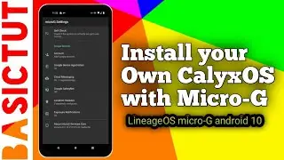 How to Install LineageOS micro-G Android 10 with CalyxOS features