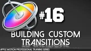 Building Custom Transitions for FCPX - Apple Motion Professional training 16 by AV-Ultra