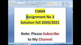 CS 604 Assignment no 3 Solution fall 2020/2021||VU||Virtual Universe