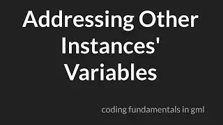Addressing Other Instances' Variables [GameMaker Studio 2]