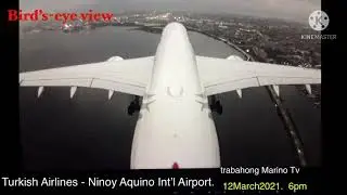Bird’s-eye view-Turkish Airlines Hd Camera- Manila Airport-uwian na!  13 March 2021