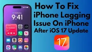 How To Fix iPhone Lagging Issue After iOS 17 update (2024)