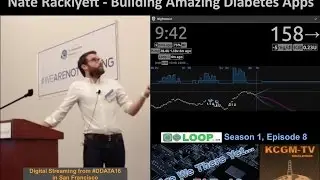 KCGM-TV LOOP & Building Amazing Diabetes Apps with Nate Racklyeft, Ep8