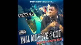 Gangsta Blac y'all must've 4 got full (mixtape)