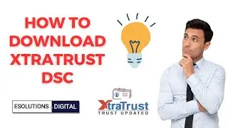 how to Download Xtratrust DSC | XtraTrust DSC Download Process|