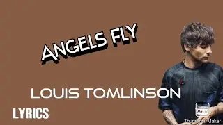 Angels fly - Louis Tomlinson (Lyrics)