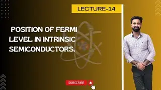 L14. Position of fermi level in Intrinsic semiconductors.