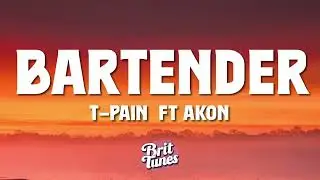 T-Pain - Bartender (Lyrics) ft. Akon