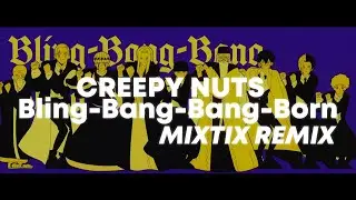 Creepy Nuts - Bling-Bang-Bang-Born (Mixtix Remix)