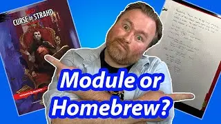 The Virtues of Pre-Published Modules vs. Homebrew Campaigns