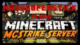 Minecraft McStrike w/ Magasuperstick, Chelbmyster and DementedMedic