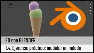 1.4. Ejercicio práctico: modelar un helado