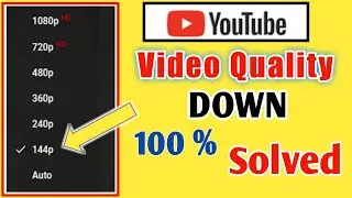 YouTube Video Quality Problem | Video 480p Problem Solutions | 1080p Video Quality issue Solved