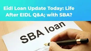EIDL Loan Update Today ➤ Life After EIDL ➤ Q&A with SBA?