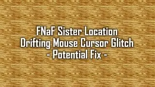 Potential Fix for Drifting Mouse Cursor Glitch in FNaF Sister Location (Display Settings)
