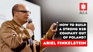 Aula Polska #180: Ariel Finkelstein — How to build a strong B2B company out of Poland?