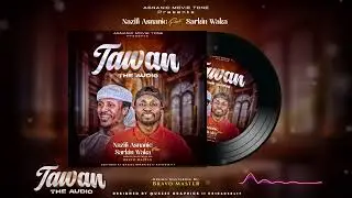 Nazifi Asnanic - Tawan ft Sarkin Waka (official audio) 2024