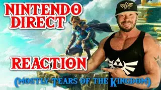 Reacting to Nintendo Direct (mostly Legend of Zelda: Tears of the Kingdom)