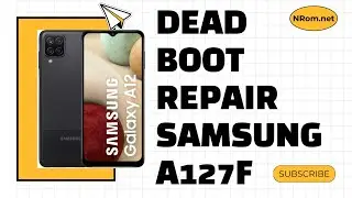 SAMSUNG A12 SM-A127F DEAD BOOT REPAIR: FIX BRICKED DEVICE AFTER FLASHING [FIRMWARE & GUIDE]