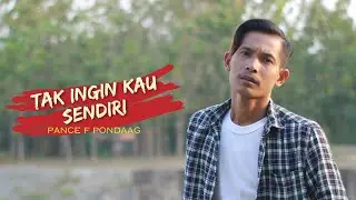 TAK INGIN KAU SENDIRI - PANCE F PONDAAG | cover by Rangga mahesa