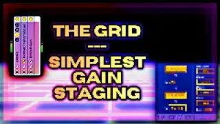 The Grid - Easy Gain Staging.