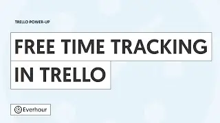 Free Time Tracking Power-up for Trello | Everhour