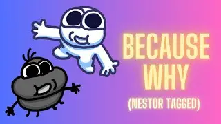 Because Why - NESTOR TAGGED | Edited by Mr. CBC | Rabbert, The Gregory Brothers
