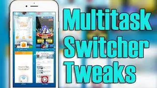 Multitask Switcher Tweaks | Cydia