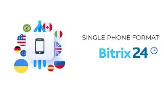 Bitrix24 App: Single phone format for all countries