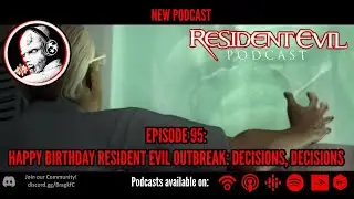 Episode 95: Happy Birthday Resident Evil Outbreak - Decisions, Decisions