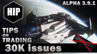 Star Citizen l How to Trade and cope with 30K errors l Immersive dive in patch 3.9.1 l HIP Talk