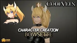Code Vein - Bowsette Character Creation