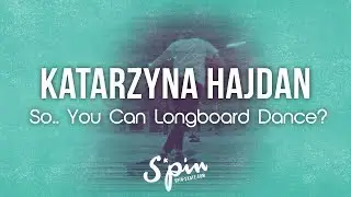 Katarzyna Hajdan – SYCLD 2018 – Longboard Dancing