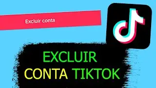 COMO EXCLUIR CONTA DO TIKTOK PERMANENTEMENTE