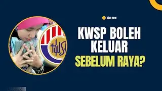 BOLEH KELUAR KWSP SEBELUM RAYA?