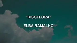RISOFLORA - Elba Ramalho | Letra