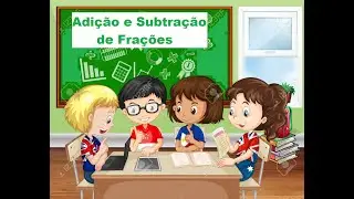 Adição e Subtração de Frações