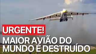 MAIOR AVIÃO DO MUNDO É DESTRUÍDO EM ATAQUE RUSSO