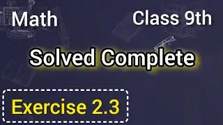 Unit 2 Exercise 2.3 complete solved class 9 math | E.x 2.3 complete class9 math #maths #class9th