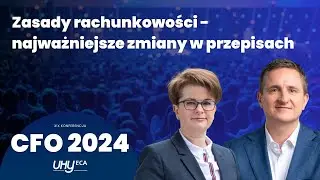 XIX Konferencja CFO by UHY ECA - Zasady rachunkowości - najważniejsze zmiany w przepisach