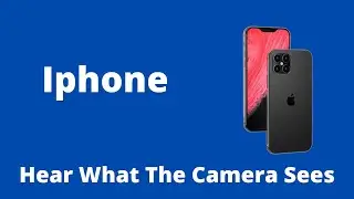 iPhone | Talking Camera  iOS 14 5 1  iOS  New Camera Update  Hear What The Camera Says