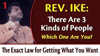 There Are 3 Kinds of People - Which One Are You? - Rev. Ike's Law for Getting What You Want, Part 1