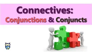 Connectives: Conjunctions and Conjuncts