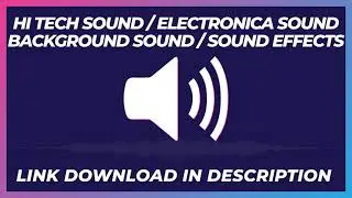 HI TECH SOUND / ELECTRONICA SOUND / BACKGROUND SOUND / SOUND EFFECTS