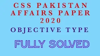 CSS SOLVED PAKISTAN AFFAIRS PAPER 2020 || CSS PAKISTAN AFFAIR OBJECTIVE TYPE PAPER